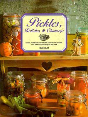 Pickles, Relishes, and Chuntneys de Orla Broderick