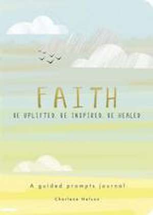 Faith - A Guided Prompts Journal de Editors of Chartwell Books