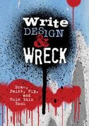 Write, Design & Wreck de Editors of Chartwell Books