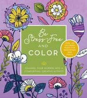 Be Stress Free and Color de Editors of Chartwell Books