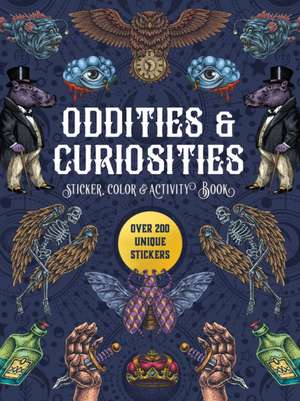 Oddities & Curiosities Sticker, Color & Activity Book de Editors of Chartwell Books