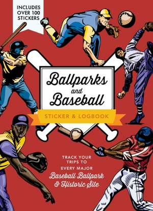 Ballparks and Baseball Sticker & Logbook de Editors of Chartwell Books