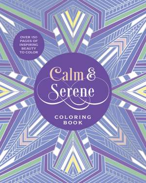 Calm & Serene Coloring Book de Editors of Chartwell Books