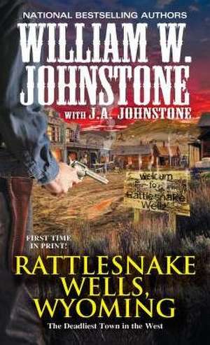 Rattlesnake Wells, Wyoming de William W. Johnstone