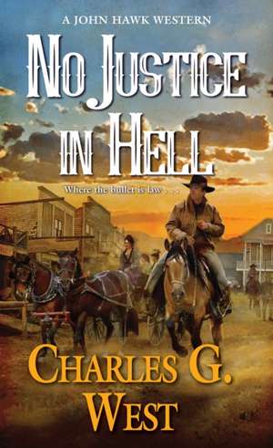 No Justice in Hell de Charles G. West