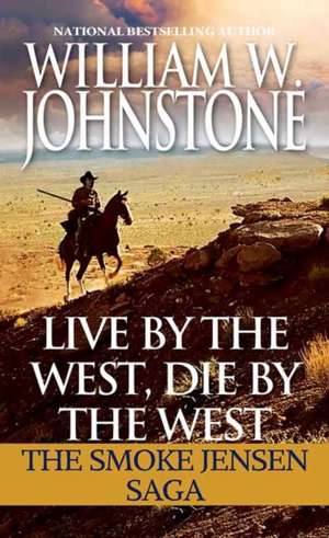 Live by the West, Die by the West de William W. Johnstone