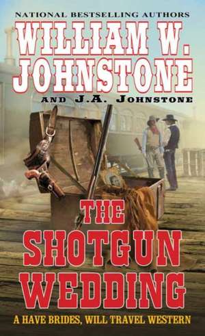 The Shotgun Wedding de William W. Johnstone