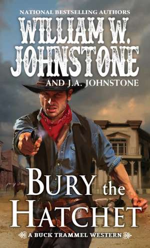 Bury the Hatchet de William W. Johnstone