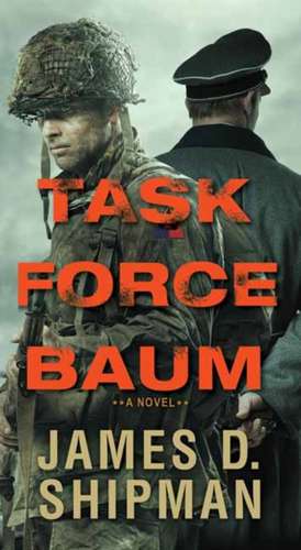 Task Force Baum de James D Shipman