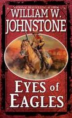 Eyes of Eagles de William W. Johnstone