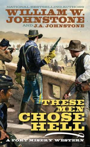 These Men Chose Hell de William W. Johnstone