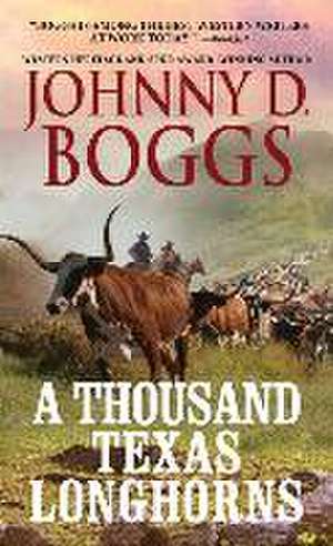 A Thousand Texas Longhorns de Johnny D. Boggs