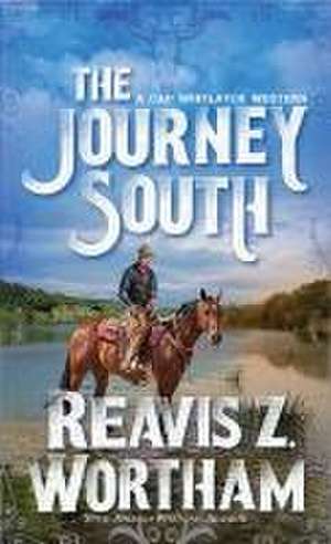 The Journey South de Reavis Z. Wortham