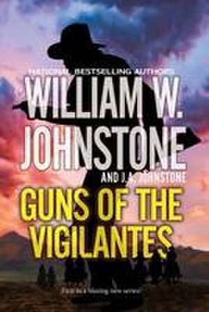 Guns of the Vigilantes de William W. Johnstone