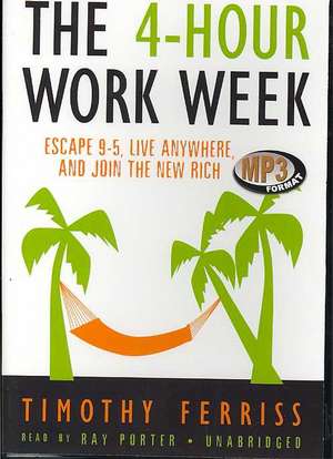 The 4-Hour Work Week: Escape 9-5, Live Anywhere, and Join the New Rich de Timothy Ferriss