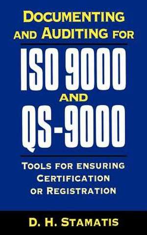 Documenting and Auditing for ISO 9000 and QS-9000 de D. H. Stamatis