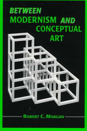 Between Modernism and Conceptual Art: A Critical Response de Robert C. Morgan