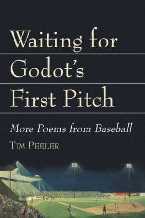 Waiting for Godot's First Pitch: More Poems from Baseball de Tim Peeler