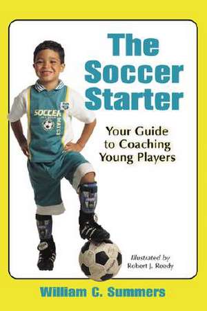 The Soccer Starter de Summers, William C.