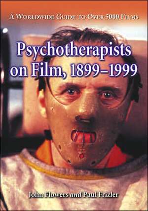 Psychotherapists on Film 1899 through 1999 v. 1 &amp; 2: "A Worldwide Guide to over 5000 Films" de John Flowers