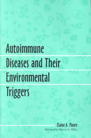 Autoimmune Diseases and Their Environmental Triggers de Elaine A. Moore