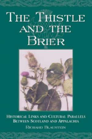 The Thistle and the Brier: Historical Links and Cultural Parallels Between Scotland and Appalachia de Richard Blaustein