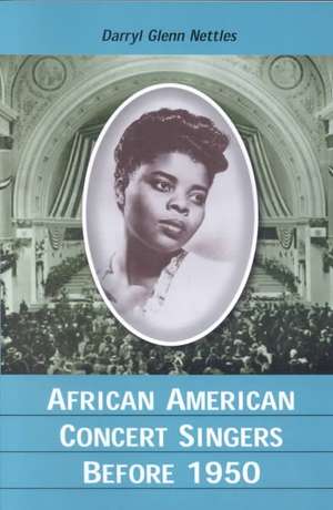 African American Concert Singers Before 1950 de Darryl Glenn Nettles