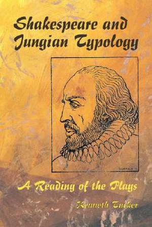 Shakespeare and Jungian Typology: A Reading of the Plays de Kenneth Tucker