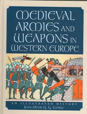 Medieval Armies and Weapons in Western Europe de Jean-Denis Lepage