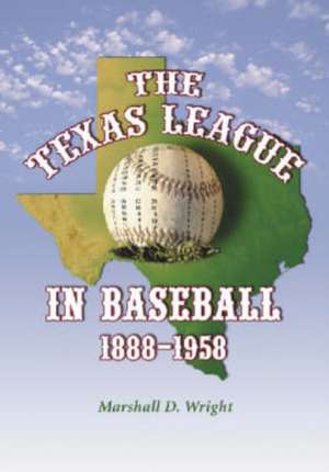 The Texas League in Baseball, 1888-1958: A Statistical Study of Race in the Ring, 1949-1983 de Marshall D. Wright