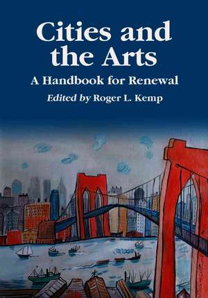 Cities and the Arts: A Handbook for Renewal de Roger L. Kemp