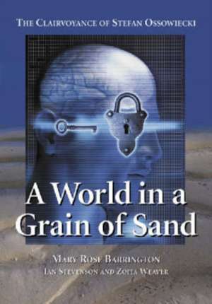 A World in a Grain of Sand: The Clairvoyance of Stefan Ossowiecki de Mary Rose Barrington