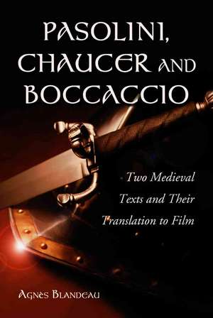 Pasolini, Chaucer And Boccaccio: Two Medieval Texts And Their Translation to Film de Agnes Blandeau