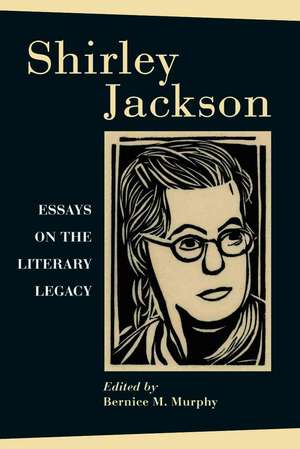 Shirley Jackson: Essays on the Literary Legacy de Dr Murphy, Bernice M.