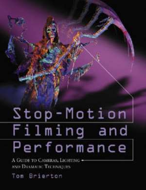 Stop-motion Filming and Performance de Tom Brierton