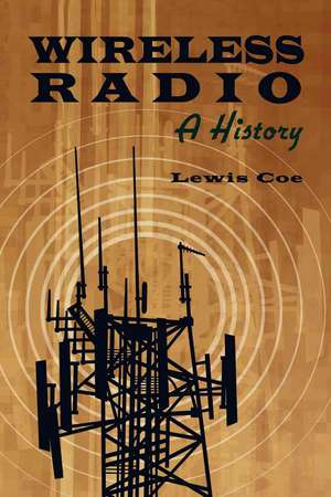 Wireless Radio: A Brief History de Lewis Coe