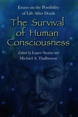 The Survival of Human Consciousness: Essays on the Possibility of Life After Death de James Houran