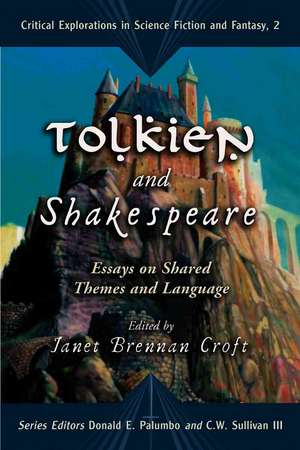 Tolkien and Shakespeare: Essays on Shared Themes and Language de Janet Brennan Croft