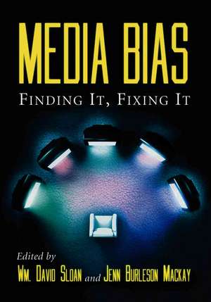 Media Bias: Finding It, Fixing It de William David Sloan