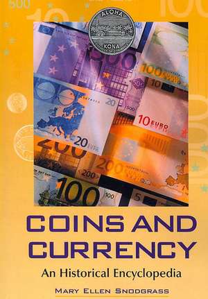 Coins and Currency: An Historical Encyclopedia de Mary Ellen Snodgrass