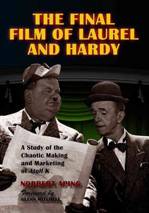 The Final Film of Laurel and Hardy: A Study of the Chaotic Making and Marketing of Atoll K de Norbert Aping