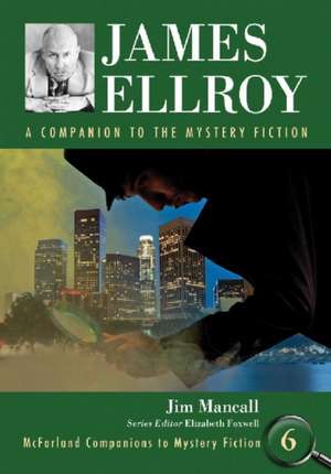 James Ellroy: A Companion to the Mystery Fiction de James N. Mancall