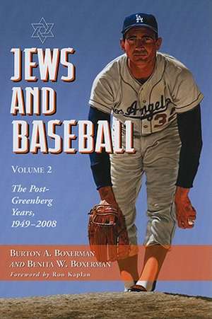 Jews and Baseball: The Post-Greenberg Years, 1949-2008 de Burton A. Boxerman