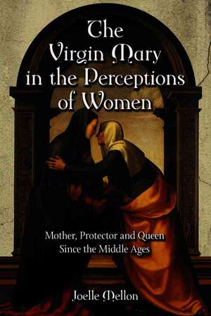 The Virgin Mary in the Perceptions of Women de Joelle Mellon