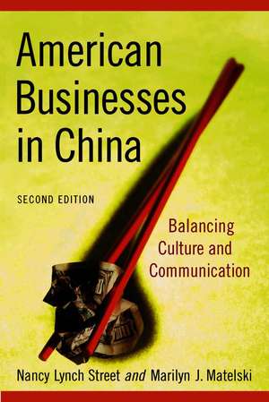 American Business In China: Balancing Culture and Communication de Nancy Lynch Street