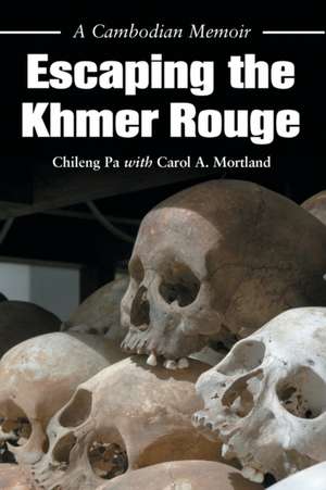 Escaping the Khmer Rouge: A Cambodian Memoir de Chileng Pa