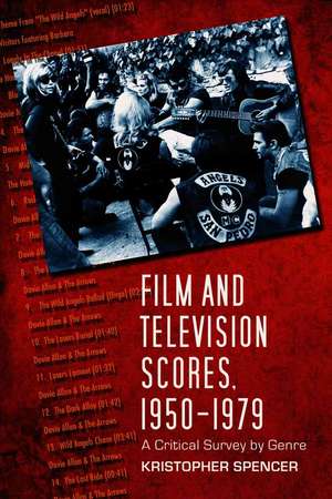 Film and Television Scores, 1950-1979: A Critical Survey by Genre de Kristopher Spencer