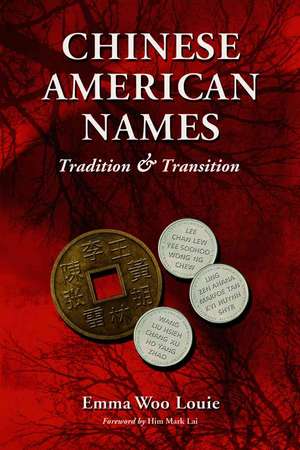 Chinese American Names: Tradition and Transition de Emma Woo Louie