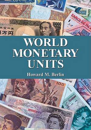 World Monetary Units: An Historical Dictionary, Country by Country de Howard M. Berlin