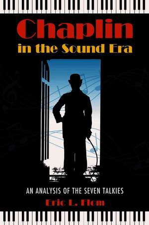 Chaplin in the Sound Era: An Analysis of the Seven Talkies de Eric L. Flom